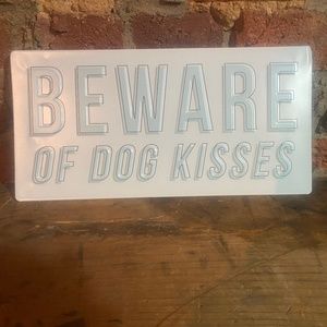 Metal “beware of dog kisses” sign Hobby Lobby